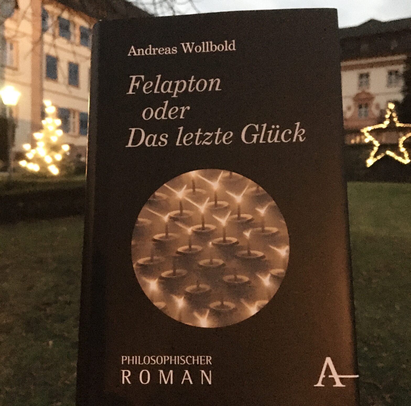 Andreas Wollbold Felapton oder Das letzte Glück